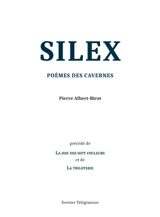 Silex : poèmes des cavernes. La joie des sept couleurs. La triloterie - Pierre Albert-Birot