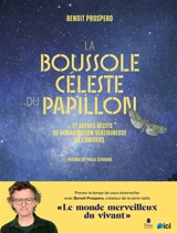 La boussole céleste du papillon : et autres récits de l'imagination vertigineuse de l'Univers - Benoit Prospero