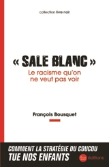 "Sale Blanc" : le racisme qu'on ne veut pas voir - François Bousquet