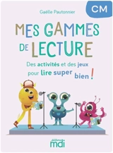 Mes gammes de lecture CM : des activités et des jeux pour lire super bien ! - Gaëlle Pautonnier