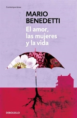 El amor, las mujeres y la vida / Love, Women, and Life - Benedetti, Mario