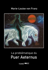 La Problématique du Puer Aeternus - Von Franz, Marie-Lousie