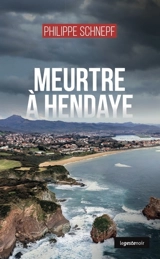 Meurtre à Hendaye - Philippe Schnepf