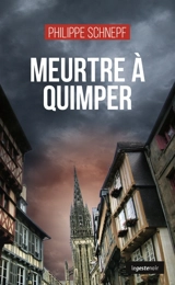 Meurtre à Quimper - Philippe Schnepf