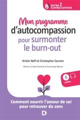 Mon guide d'autocompassion pour surmonter le burn-out : comment nourrir l'amour de soi pour retrouver du sens - Kristin Neff