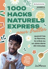 1.000 hacks naturels express pour briller quand t'as la flemme, la crève ou un date dans 30 minutes - Kader B.