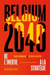 Belgium 2040 : de l'inertie à la stratégie - Rudy Aernoudt