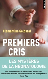 Premiers cris : les mystères de la néonatologie - Clémentine Goldszal