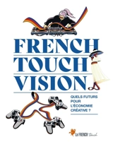 French touch vision : quels futurs pour l'économie créative ?