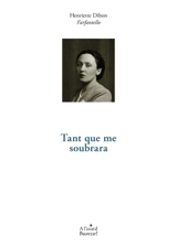 Tant que me soubrara. Tant qu'il me restera : anthologie - Henriette Dibon
