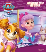 La Pat' Patrouille. Un road trip de star - Nickelodeon
