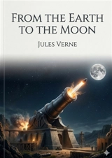 From the Earth to the Moon : by Jules Verne - Jules Verne