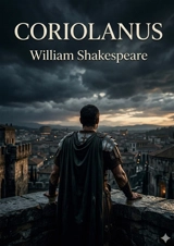 Coriolanus : by William Shakespeare - William Shakespeare