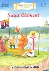 Saint Clément : premier évêque de Metz - Mauricette Vial-Andru