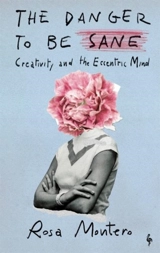 The Danger to Be Sane - Rosa Montero