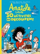 Anatole présente : 30 activités qui décoiffent ! - Anne Didier