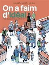 On a faim d'idéal : faire du commerce autrement - Elisabeth Barféty