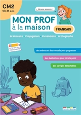 Français CM2, 10-11 ans : grammaire, conjugaison, vocabulaire, orthographe - Camille Denoël
