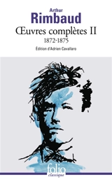 Oeuvres complètes. Vol. 2. 1872-1875 - Arthur Rimbaud