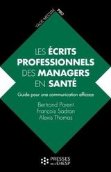 Les écrits professionnels des managers en santé : guide pour une communication efficace - Bertrand Parent