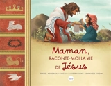 Maman, raconte-moi la vie de Jésus - Asheritah Ciuciu