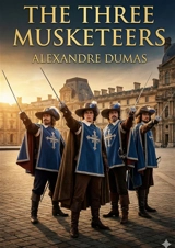 The Three Musketeers : by Alexandre Dumas - Dumas, Alexandre