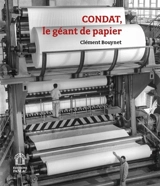 Condat, le géant de papier : histoires de luttes - Clément Bouynet