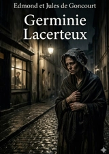 Germinie Lacerteux : by Edmond de Goncourt - Edmond de Goncourt