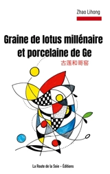 Graine de lotus millénaire et porcelaine de Ge - Lihong Zhao