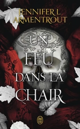 La chair et le feu. Vol. 3. Un feu dans la chair - Jennifer L. Armentrout