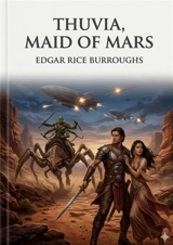 Thuvia, Maid of Mars : by Edgar Rice Burroughs - Edgar Rice Burroughs