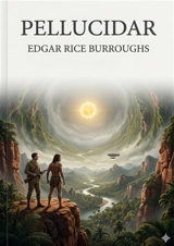 Pellucidar : by Edgar Rice Burroughs - Edgar Rice Burroughs