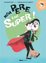 Quelle famille !. Mon père, il est super ! - Maureen Dor