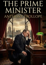 The Prime Minister : by Anthony Trollope - Anthony Trollope