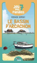 Jeu des 7 familles : le bassin d'Arcachon - Véronique Hermouet
