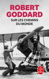 La trilogie du monde. Vol. 1. Sur les chemins du monde - Robert Goddard