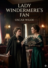 Lady Windermere’s Fan : by Oscar Wilde - Oscar Wilde