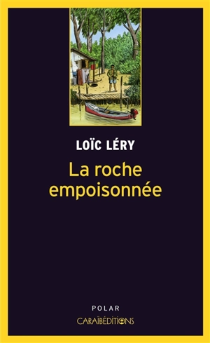 La roche empoisonnée - Loïc Léry