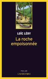 La roche empoisonnée - Loïc Léry