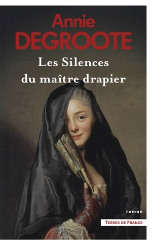 Les silences du maître drapier - Annie Degroote