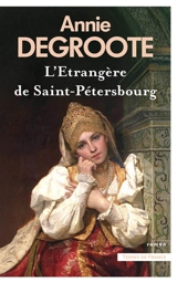 L'étrangère de Saint-Pétersbourg - Annie Degroote