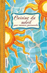 Cuisine du soleil pour vacances gourmandes - Sonia Ezgulian