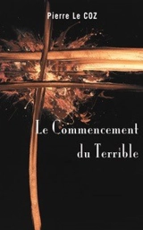 Le commencement du terrible (diptyque) - Pierre Le Coz