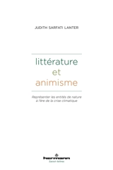 Littérature et animisme : représenter les entités de nature à l'ère de la crise climatique : littérature, droit et anthropologie - Judith Sarfati Lanter