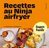 Recettes au Ninja airfryer : 90 recettes ultrasimples - Delphine Lebrun