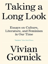 Taking a Long Look - Vivian Gornick