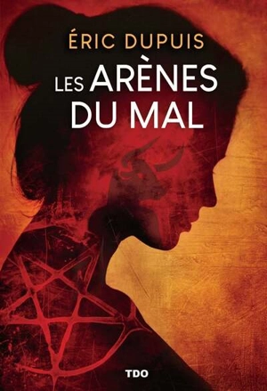 Les arènes du mal - Eric Dupuis