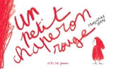 Un petit chaperon rouge - Marjolaine Leray