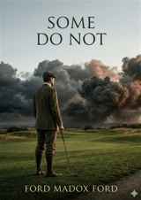 Some Do Not … : by Ford Madox Ford - Ford Madox Ford