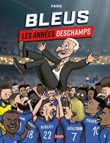 Bleus, les années Deschamps - Faro